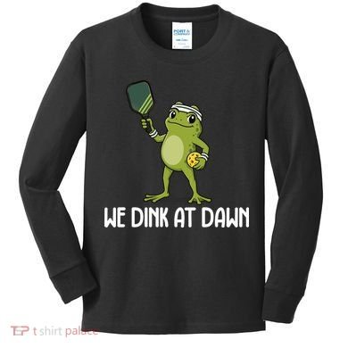 We Dink At Dawn Pickle Ball Kids Long Sleeve Shirt
