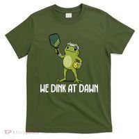 We Dink At Dawn Pickle Ball T-Shirt thumb 0