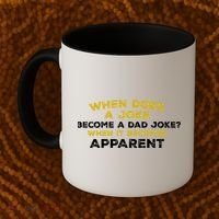 When Does A Joke Become A Dad Joke When It Becomes Apparent Coffee Mug thumb 2
