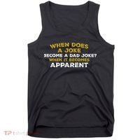 When Does A Joke Become A Dad Joke When It Becomes Apparent Tank Top thumb 0
