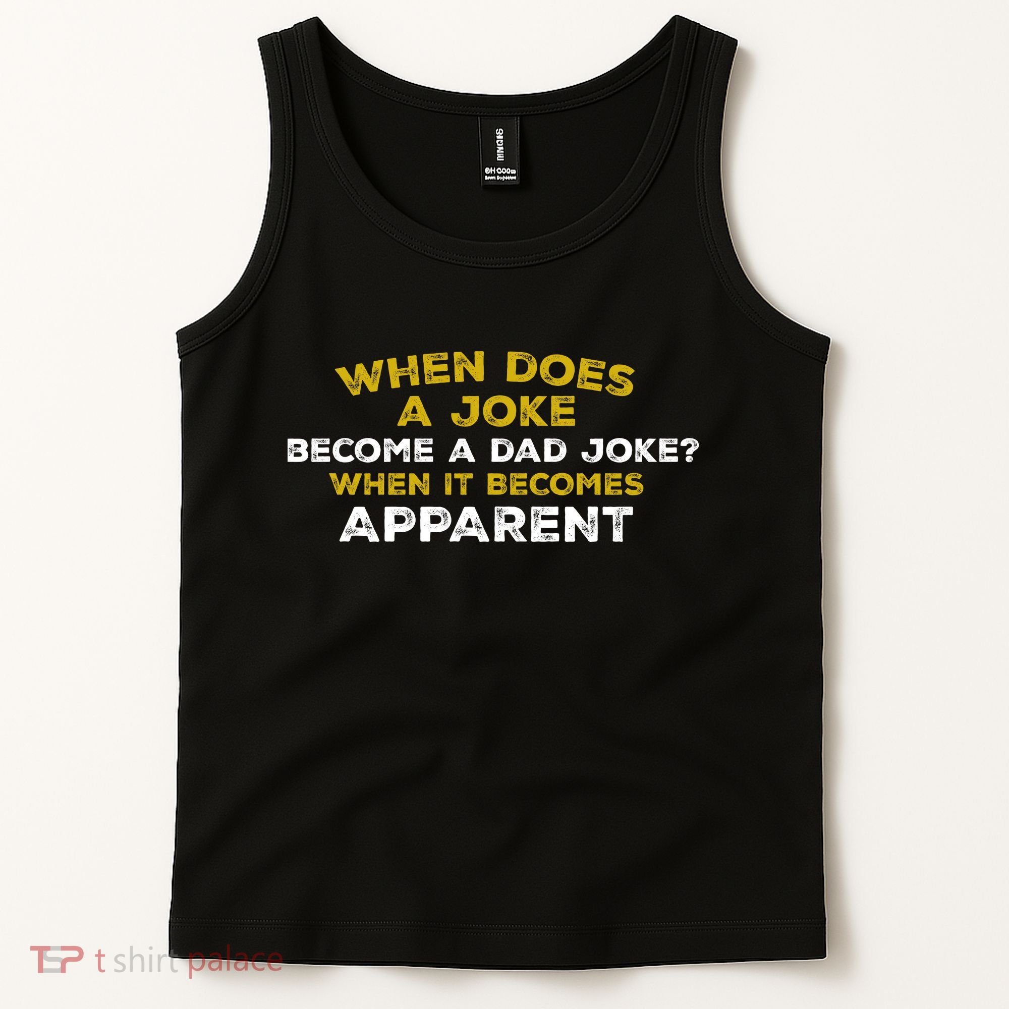 When Does A Joke Become A Dad Joke When It Becomes Apparent Tank Top
