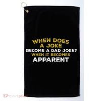 When Does A Joke Become A Dad Joke When It Becomes Apparent Golf Towel thumb 0