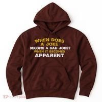 When Does A Joke Become A Dad Joke When It Becomes Apparent Hoodie thumb 0