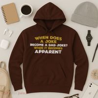 When Does A Joke Become A Dad Joke When It Becomes Apparent Hoodie thumb 3