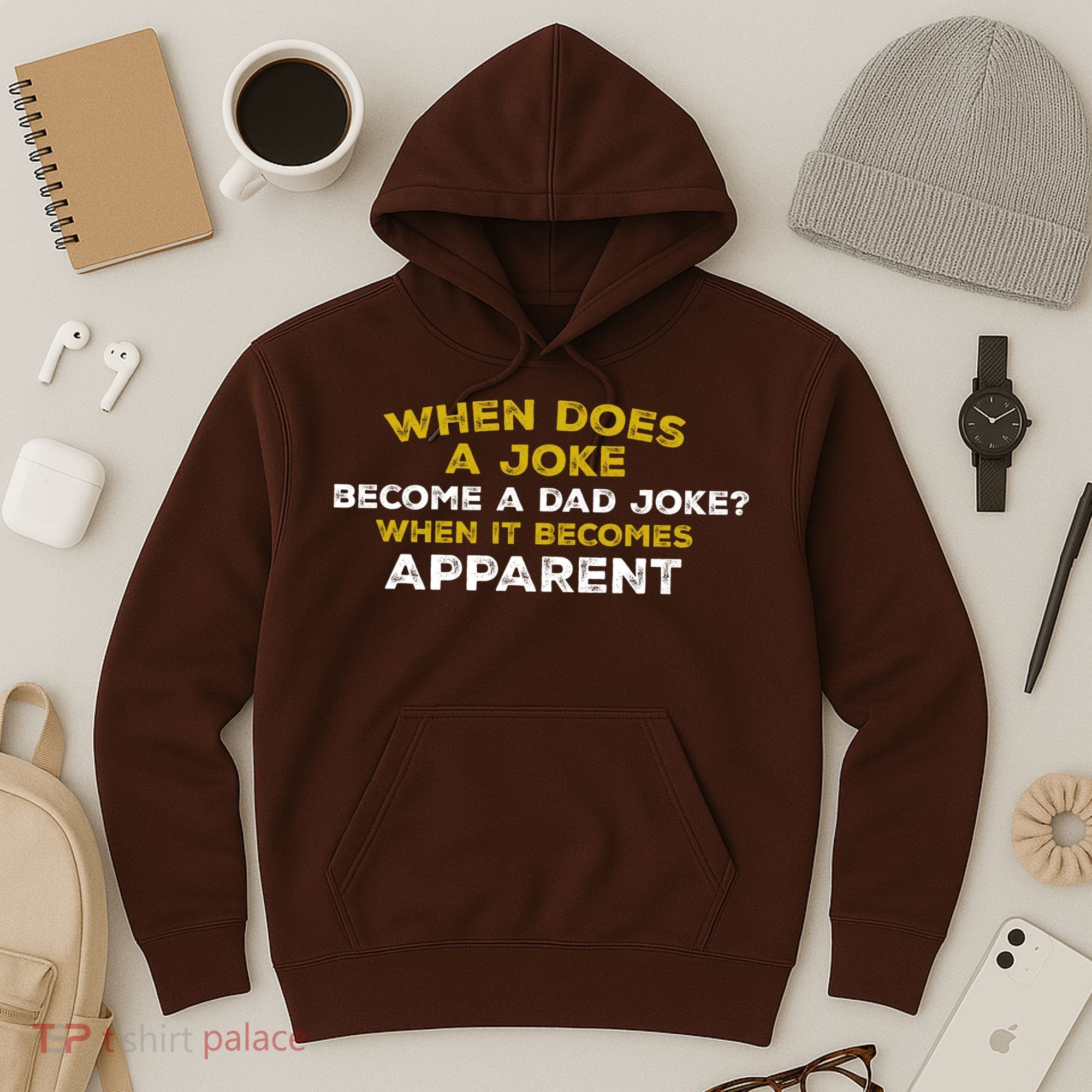 When Does A Joke Become A Dad Joke When It Becomes Apparent Hoodie