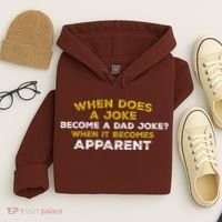When Does A Joke Become A Dad Joke When It Becomes Apparent Hoodie thumb 4