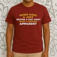 When Does A Joke Become A Dad Joke When It Becomes Apparent T-Shirt thumb 3