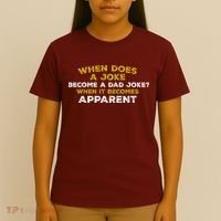 When Does A Joke Become A Dad Joke When It Becomes Apparent T-Shirt thumb 4