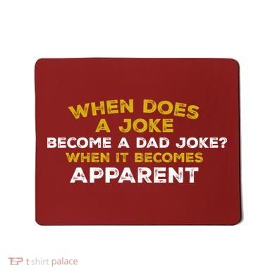 When Does A Joke Become A Dad Joke When It Becomes Apparent Mousepad