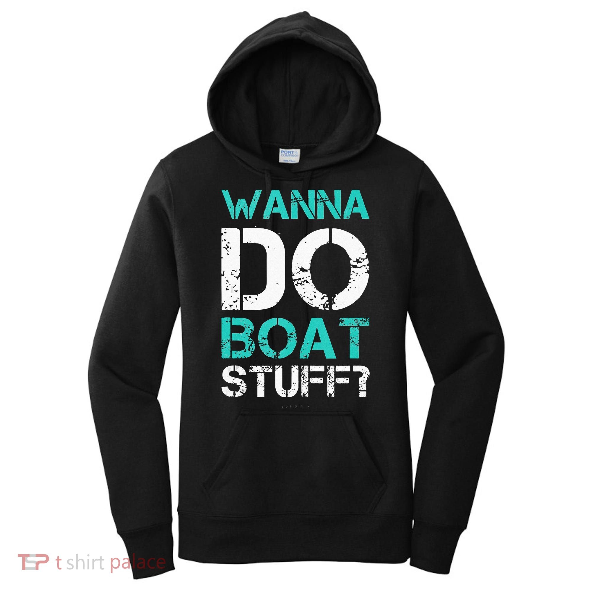 Wanna Do Boat Stuff Tanks Funny Cruise Lake Vacation TankTop Women's Hoodie