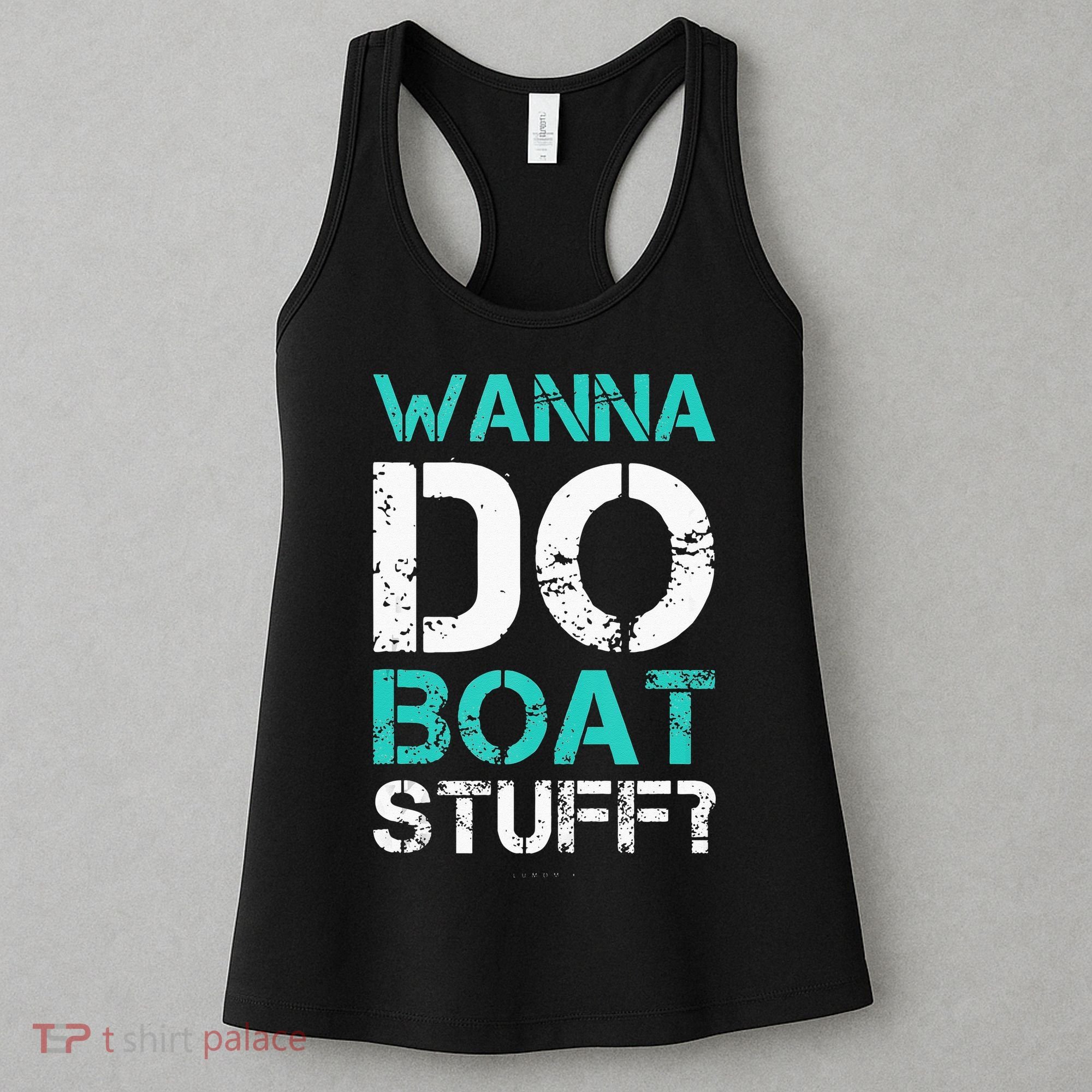 Wanna Do Boat Stuff Tanks Funny Cruise Lake Vacation TankTop Women's Tank Top