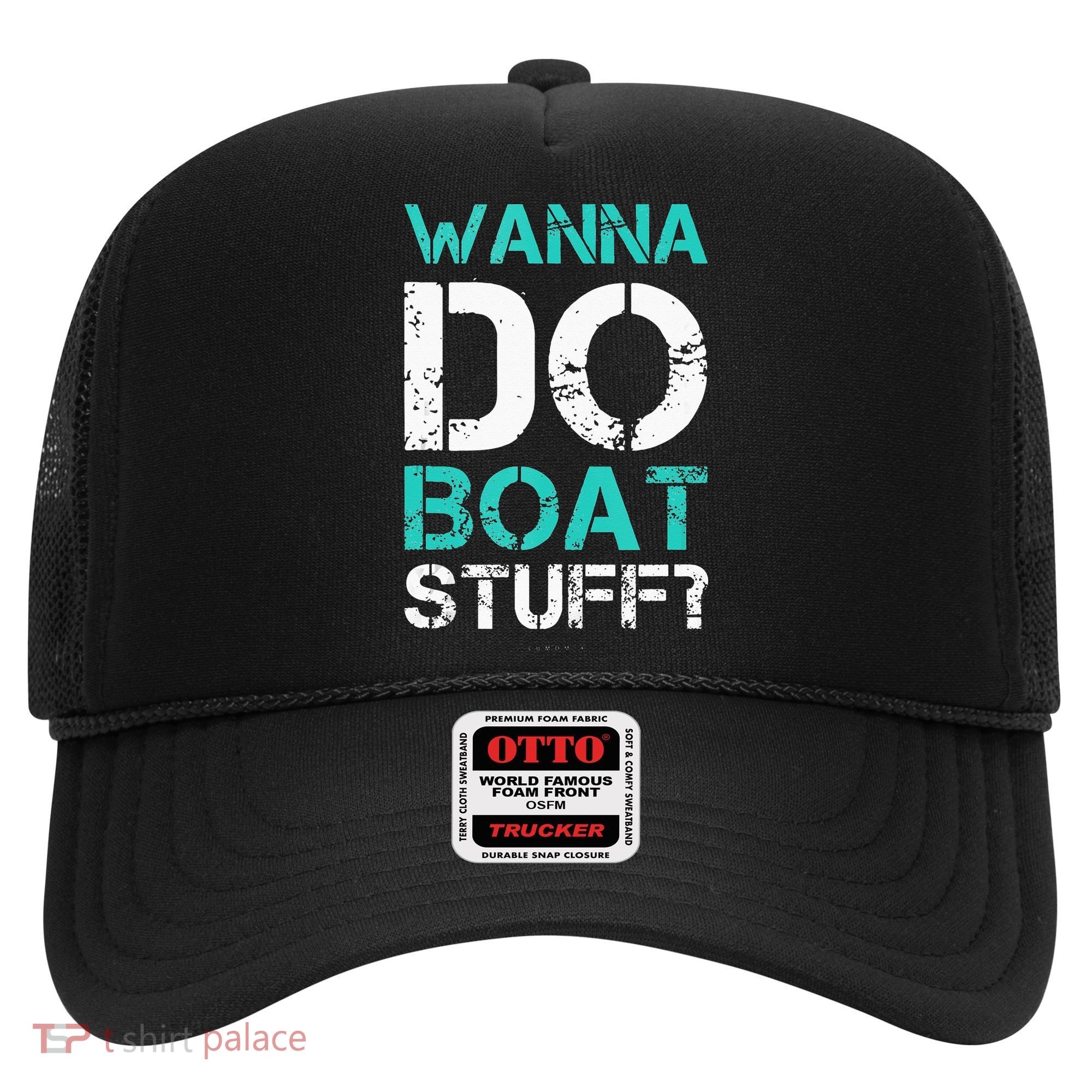 Wanna Do Boat Stuff Tanks Funny Cruise Lake Vacation TankTop Hat