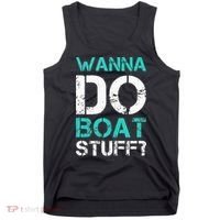 Wanna Do Boat Stuff Tanks Funny Cruise Lake Vacation TankTop Tank Top thumb 0