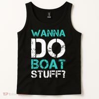 Wanna Do Boat Stuff Tanks Funny Cruise Lake Vacation TankTop Tank Top thumb 2