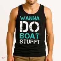 Wanna Do Boat Stuff Tanks Funny Cruise Lake Vacation TankTop Tank Top thumb 3