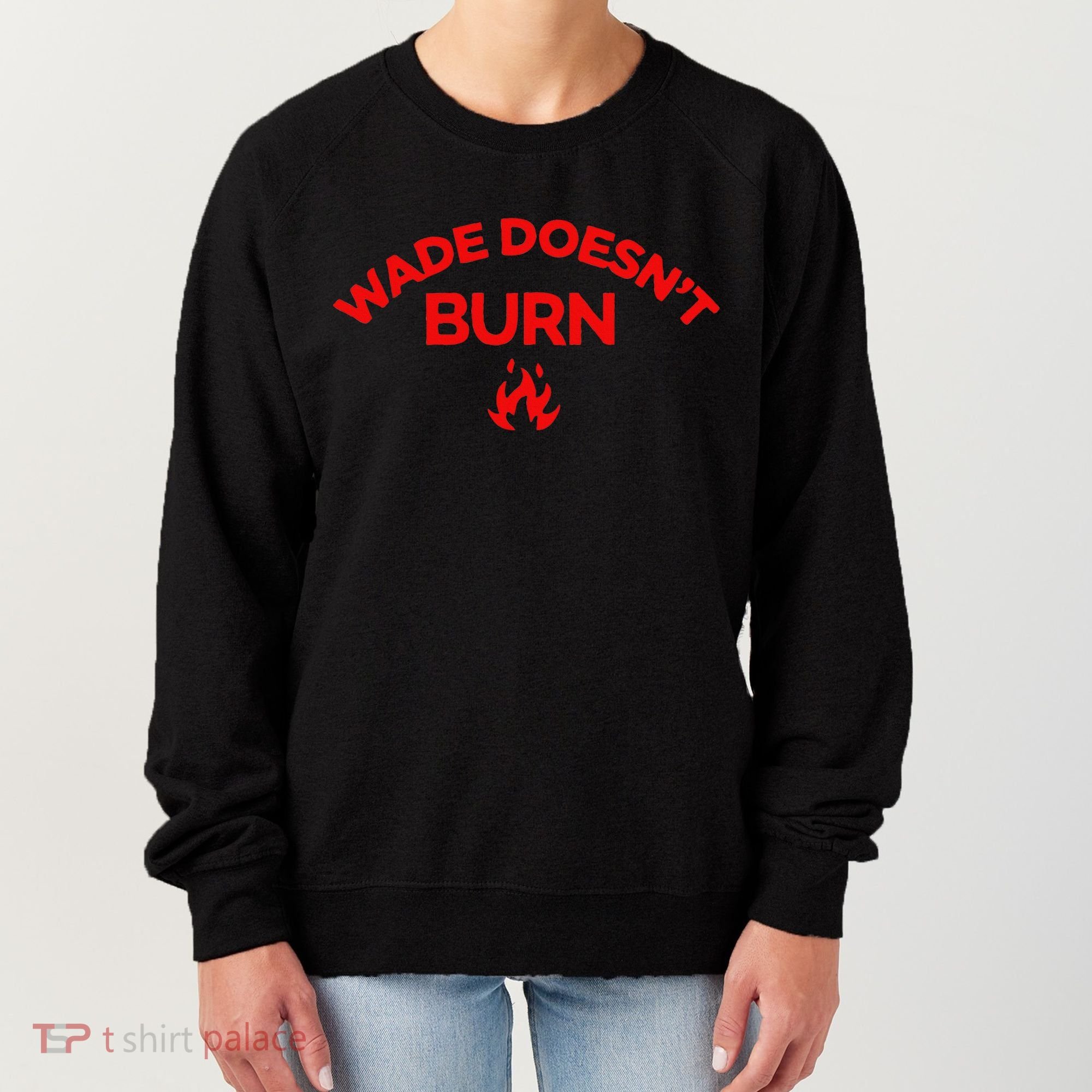 Wade DoesnT Burn Women's Sweatshirt