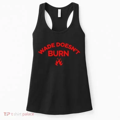 Wade DoesnT Burn Women's Tank Top