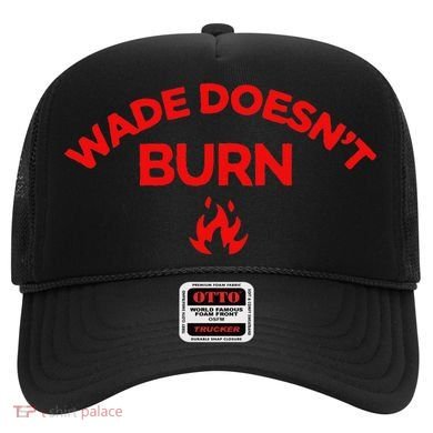Wade DoesnT Burn Hat