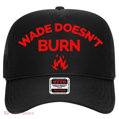 Wade DoesnT Burn Hat