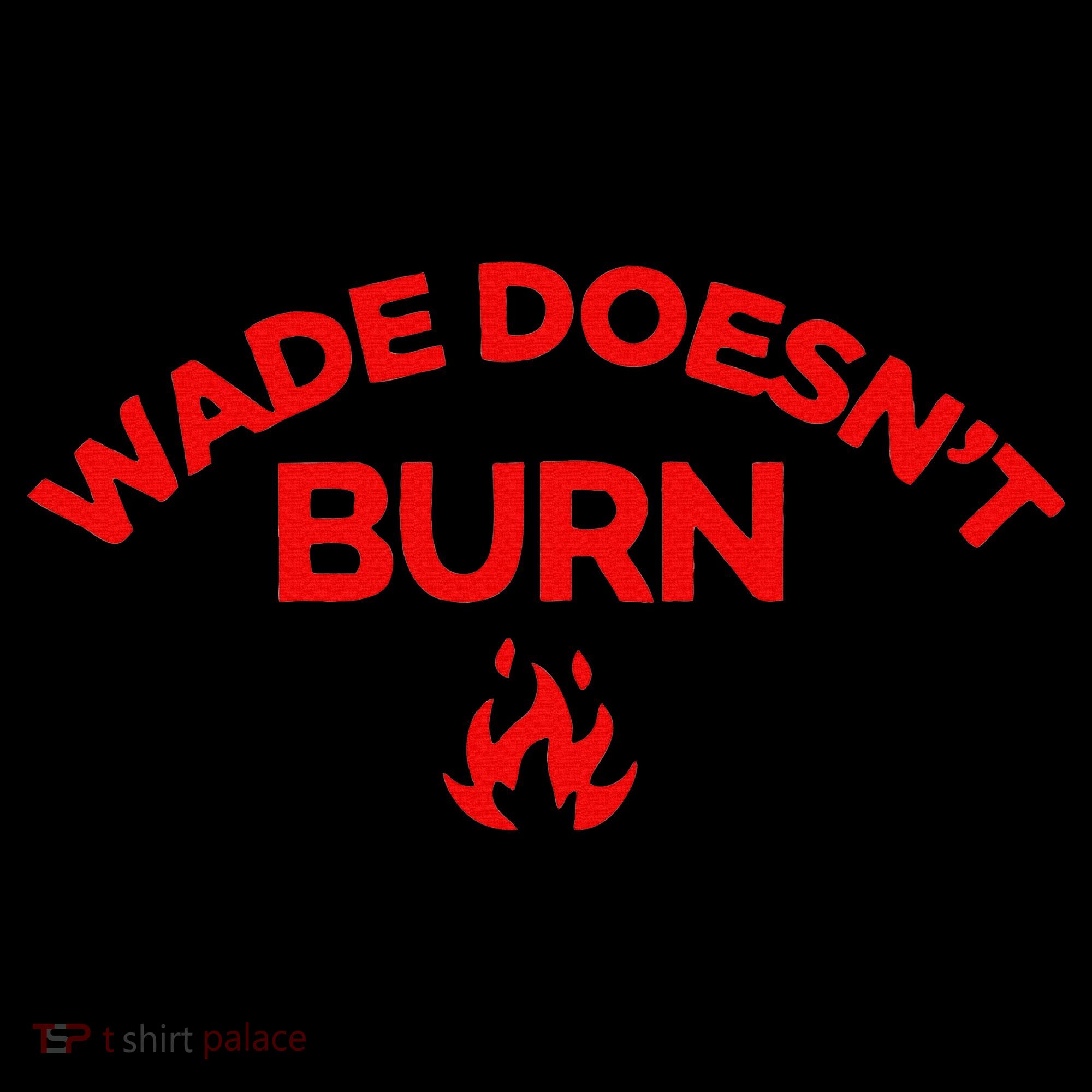 Wade DoesnT Burn Kids T-Shirt