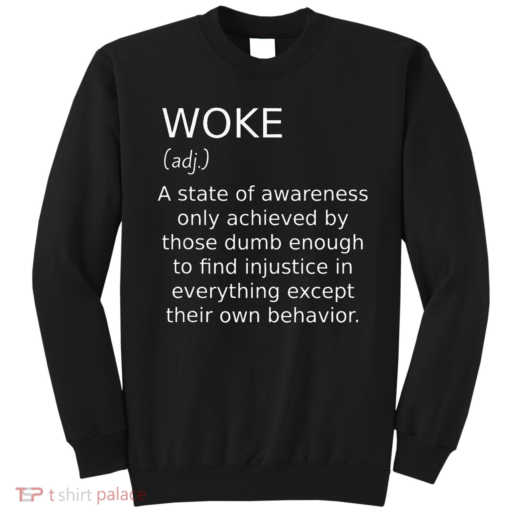 Woke Definition Funny Anti Woke Saying Anti Woke Sweatshirt