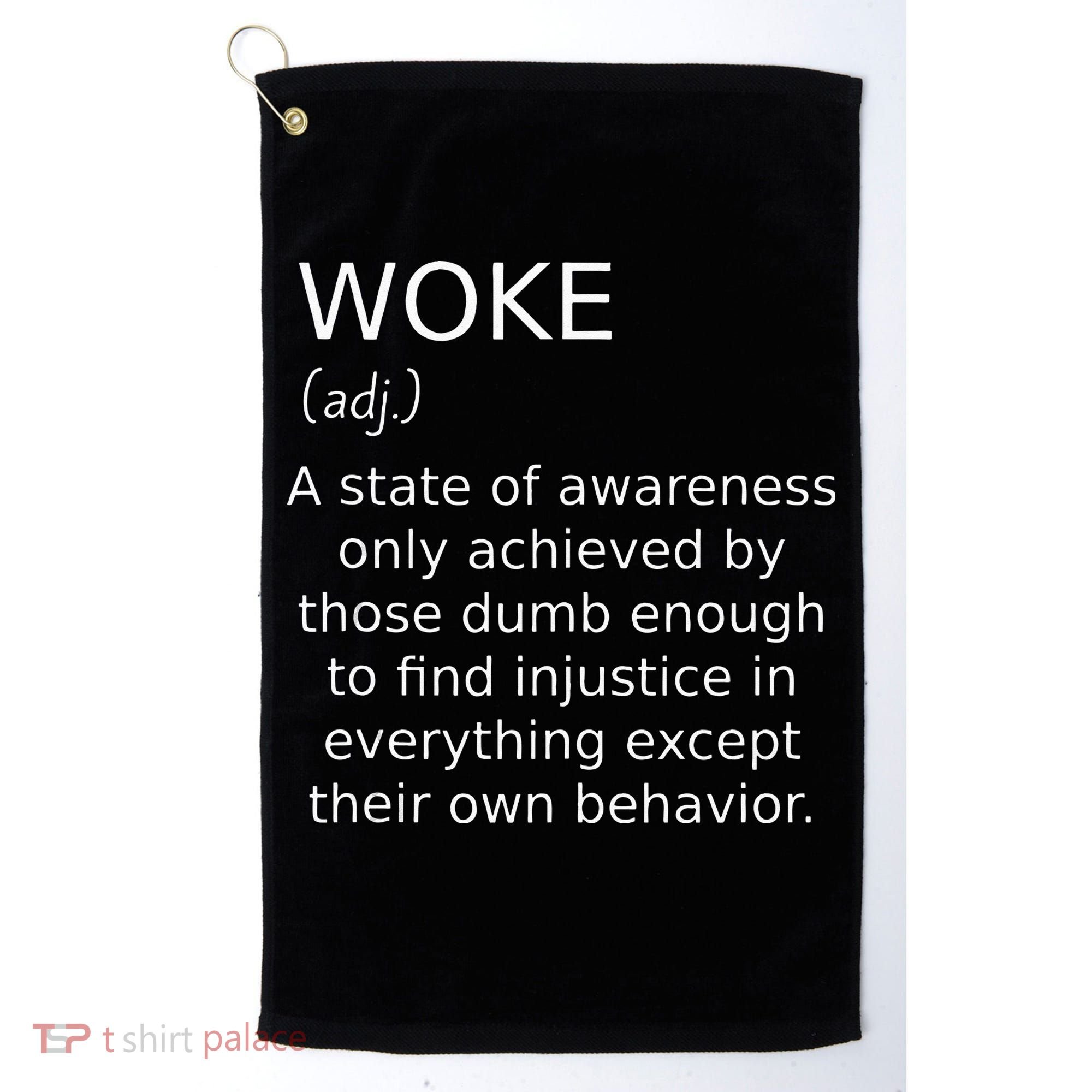 Woke Definition Funny Anti Woke Saying Anti Woke Golf Towel