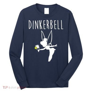 Wo Dinkerbell Funny Pickleball Long Sleeve Shirt