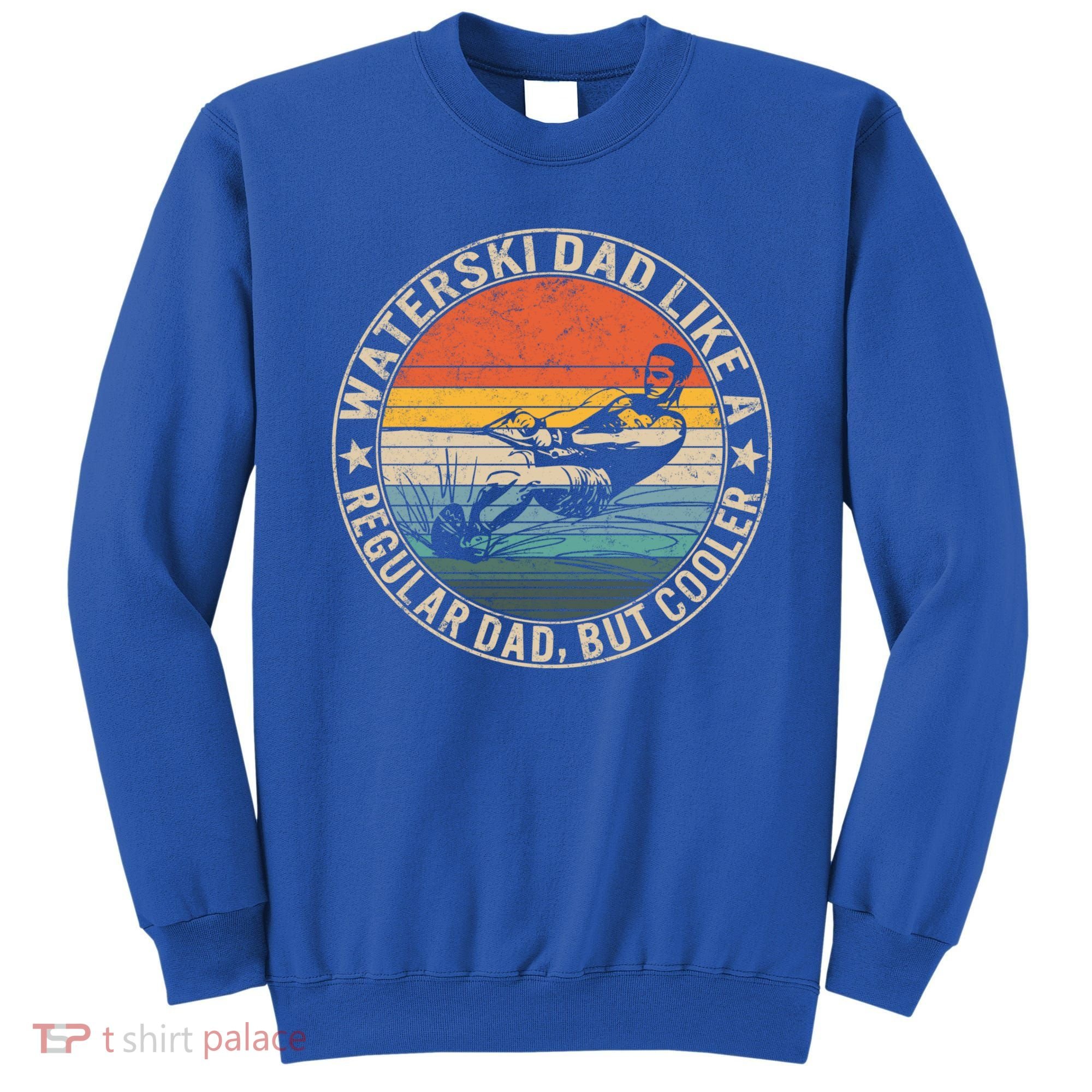 Waterski Dad Fathers Day Ski Lover Dad Water Skiing Rider Gift Sweatshirt