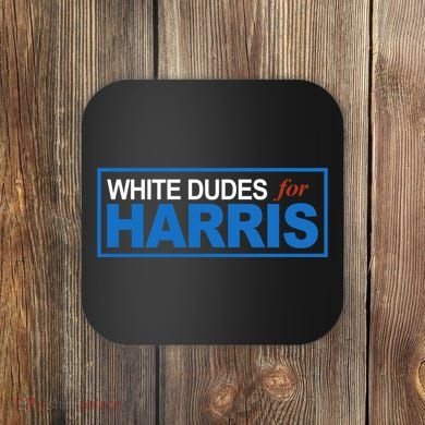 White Dudes For Kamala Harris Coaster
