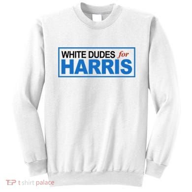 White Dudes For Kamala Harris Sweatshirt