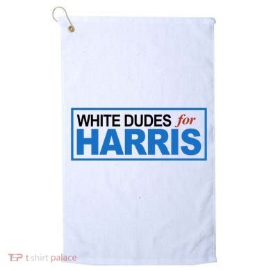 White Dudes For Kamala Harris Golf Towel