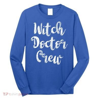 Witch Doctor Funny Halloween Party Meaningful Gift Long Sleeve Shirt