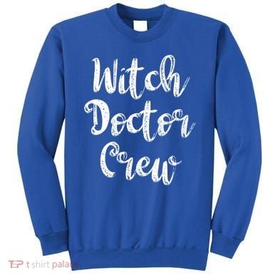 Witch Doctor Funny Halloween Party Meaningful Gift Sweatshirt