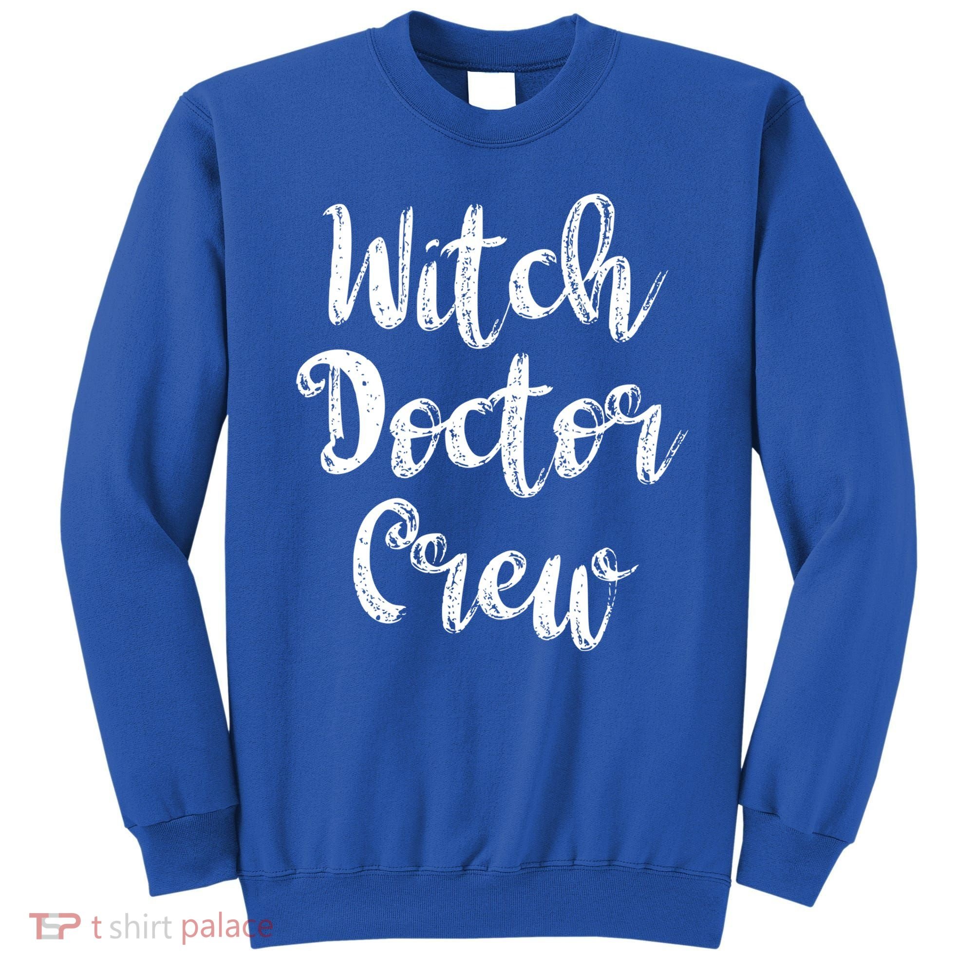Witch Doctor Funny Halloween Party Meaningful Gift Sweatshirt
