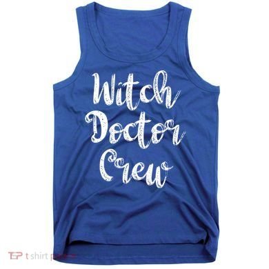 Witch Doctor Funny Halloween Party Meaningful Gift Tank Top