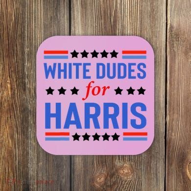 White Dudes For Kamala Harris Coaster