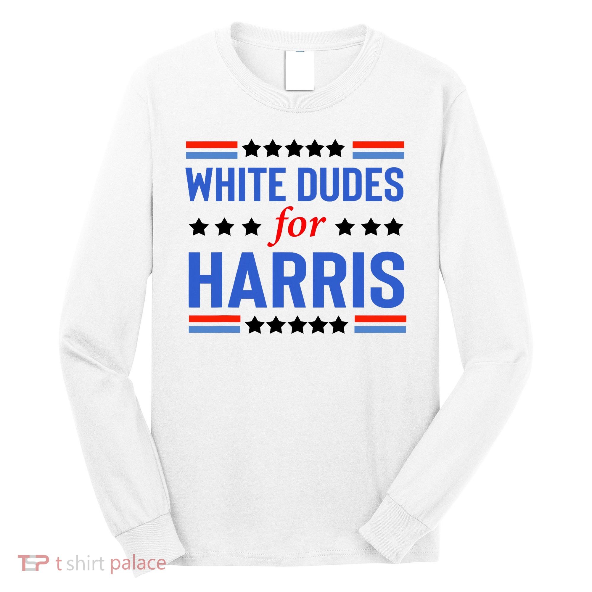 White Dudes For Kamala Harris Long Sleeve Shirt