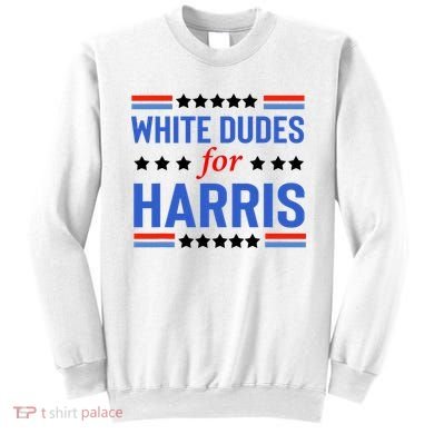 White Dudes For Kamala Harris Sweatshirt