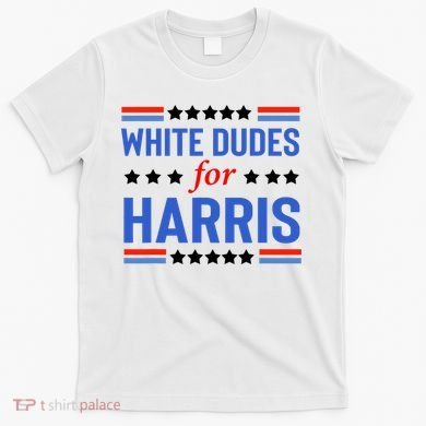 White Dudes For Kamala Harris T-Shirt