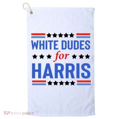 White Dudes For Kamala Harris Golf Towel