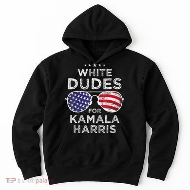 White Dudes For Kamala Harris Sunglasses Hoodie