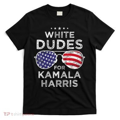 White Dudes For Kamala Harris Sunglasses T-Shirt