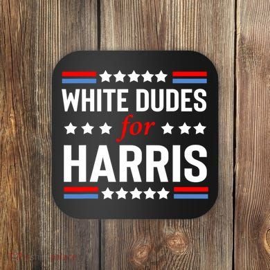 White Dudes For Harris 2024 For President Coaster