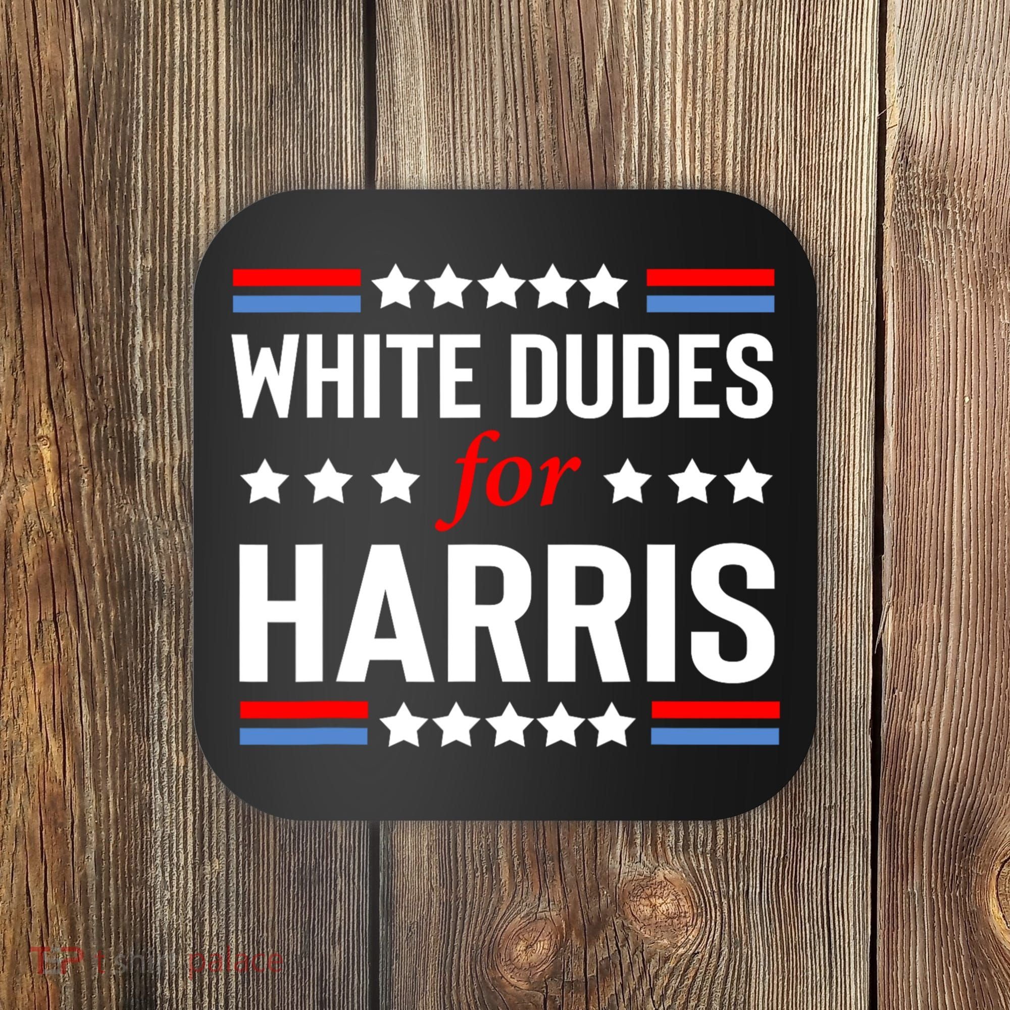 White Dudes For Harris 2024 For President Coaster
