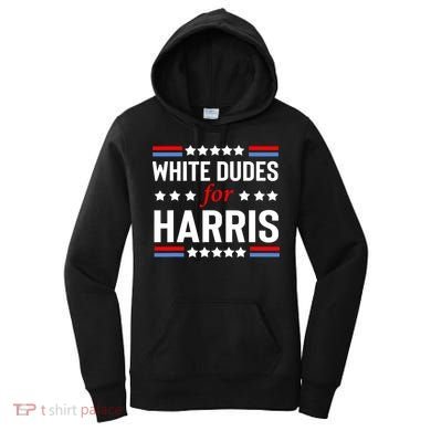 White Dudes For Harris 2024 For President Women's Hoodie