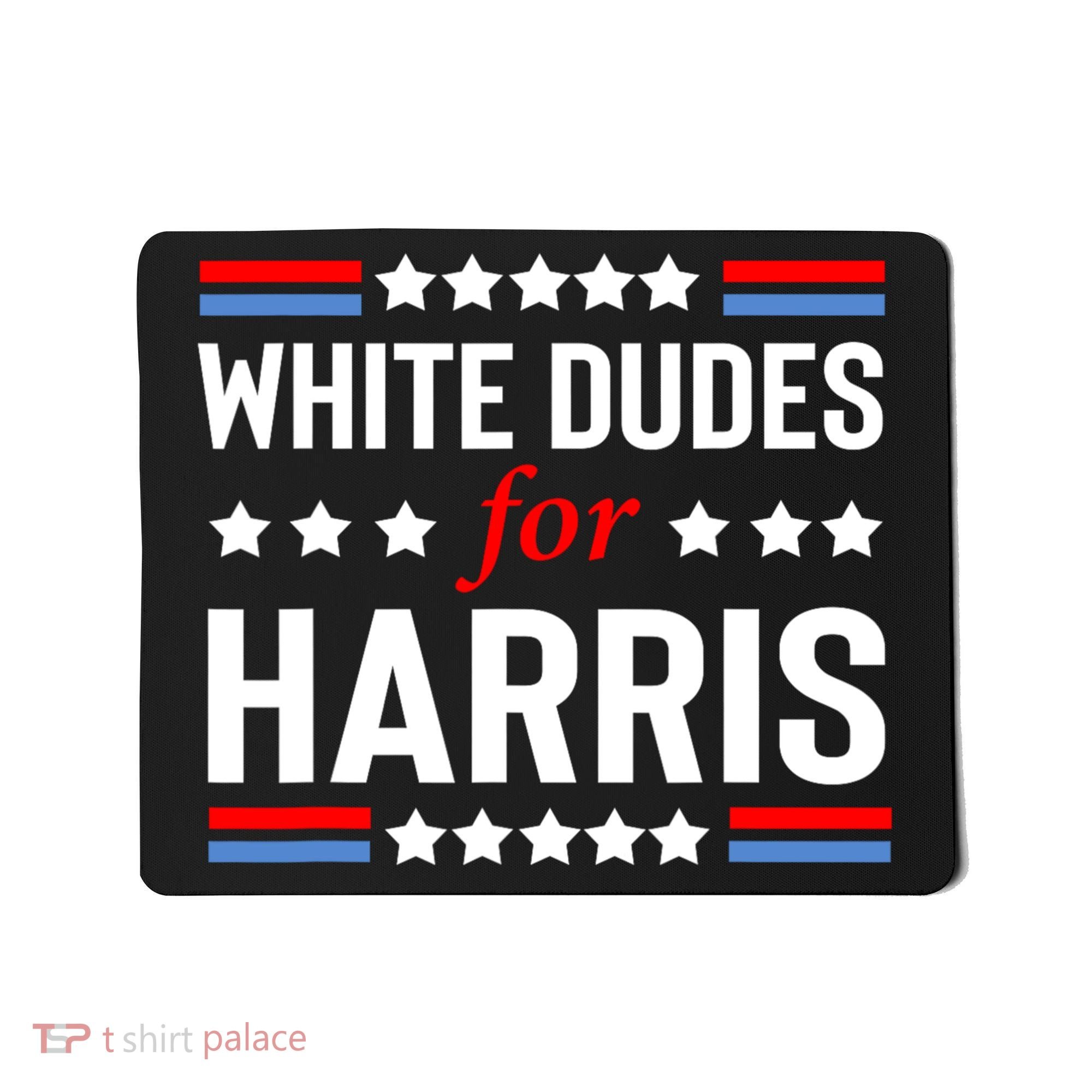 White Dudes For Harris 2024 For President Mousepad
