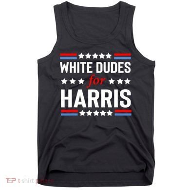 White Dudes For Harris 2024 For President Tank Top