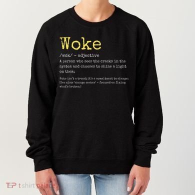 Woke Definition Funny New Thinking Politically Informed Women's Sweatshirt