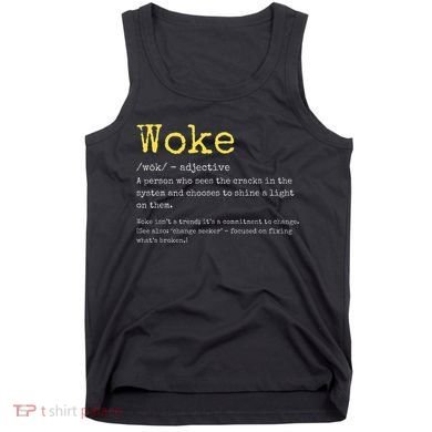 Woke Definition Funny New Thinking Politically Informed Tank Top
