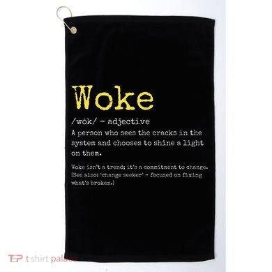 Woke Definition Funny New Thinking Politically Informed Golf Towel